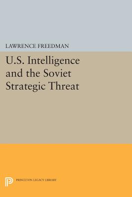 U.S. Intelligence and the Soviet Strategic Threat: Updated Edition - Freedman, Lawrence (Preface by)