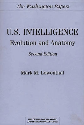 U.S. Intelligence: Evolution and Anatomy - Lowenthal, Mark M.