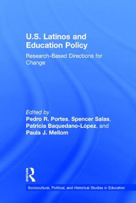 U.S. Latinos and Education Policy: Research-Based Directions for Change - Portes, Pedro R, Ph.D. (Editor), and Salas, Spencer (Editor), and Baquedano-Lpez, Patricia (Editor)