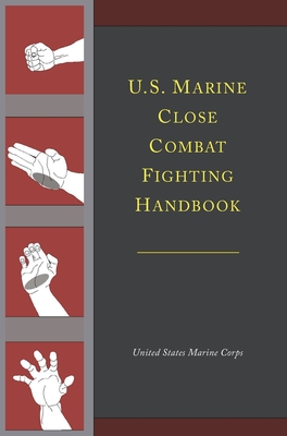 U.S. Marine Close Combat Fighting Handbook - United States Marine Corps