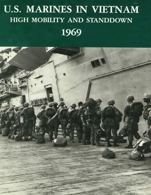 U.S. Marines in Vietnam High Mobility and Stand Down 1969: A 2020 Reprint - Smith, Charles R