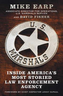 U.S. Marshals: Inside America's Most Storied Law Enforcement Agency - Earp, Mike, and Fisher, David
