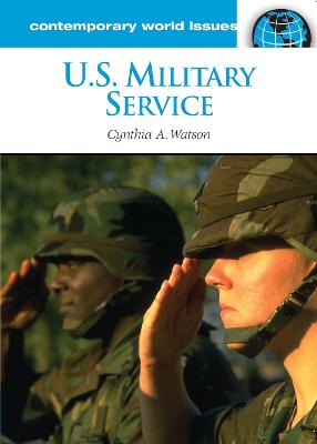 U.S. Military Service: A Reference Handbook - Watson, Cynthia Ann