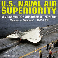 U.S. Naval Air Superiority: Development of Shipborne Jet Fighters - 1943 -1962