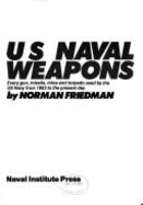 U.S. Naval Weapons - Friedman, Norman, Professor, PhD