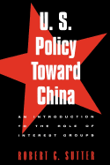 U.S. Policy Toward China: An Introduction to the Role of Interest Groups