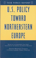 U.S. Policy Toward Northeastern Europe: Report of an Independent Task Force - Brzezinski, Zbigniew K