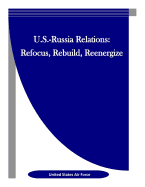 U.S.-Russia Relations: Refocus, Rebuild, Reenergize