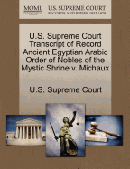 U.S. Supreme Court Transcript of Record Ancient Egyptian Arabic Order of Nobles of the Mystic Shrine V. Michaux