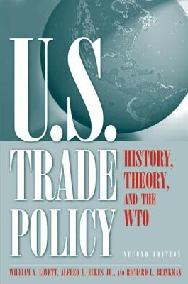U.S. Trade Policy: History, Theory, and the Wto - Lovett, William A, and Eckes, Alfred E, Jr., and Brinkman, Richard L