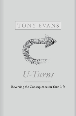 U-Turns: Reversing the Consequences in Your Life - Evans, Tony