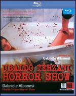 Ubaldo Terzani Horror Show [Blu-ray] - Gabriele Albanesi