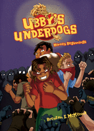 Ubby's Underdogs, 2: Heroes Beginnings