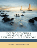 Uber Das Gedachtnis: Untersuchungen Zur Experimentellen Psychologie