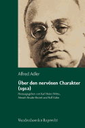 Uber den nervosen Charakter (1912): Grundzuge einer vergleichenden Individualpsychologie und Psychotherapie. Kommentierte textkritische Ausgabe