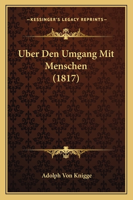 Uber Den Umgang Mit Menschen (1817) - Knigge, Adolph Von