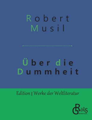 Uber Die Dummheit - Musil, Robert