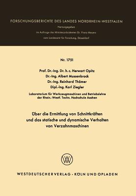 Uber Die Ermittlung Von Schnittkraften Und Das Statistische Und Dynamische Verhalten Von Verzahnmaschinen - Opitz, Herwart, and Mussenbrock, Albert, and Th?mer, Reinhard