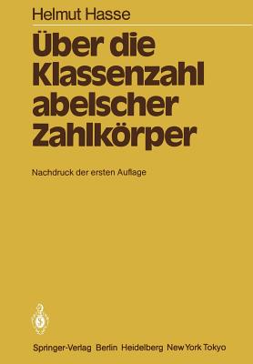 Uber Die Klassenzahl Abelscher Zahlkorper - Hasse, Helmut, and Martinet, J (Introduction by)