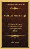 Uber Die Kristni-Saga: Kritische Beitrage Zur Altnordischen Literaturgeschichte (1878)