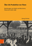 Uber Die Produktion Von Tonen: Beziehungen Von Arbeit Und Musizieren, Osterreich 1918-1938