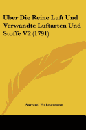 Uber Die Reine Luft Und Verwandte Luftarten Und Stoffe V2 (1791)