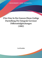 Uber Eine in Der Ganzen Ebene Gultige Darstellung Der Integrale Gewisser Differentialgleichungen (1882)