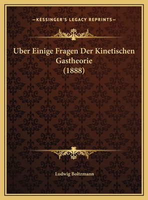 Uber Einige Fragen Der Kinetischen Gastheorie (1888) - Boltzmann, Ludwig