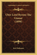 Uber Lord Byrons The Giaour (1898)