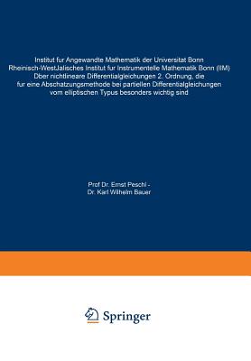 Uber Nichtlineare Differentialgleichungen 2. Ordnung, Die Fur Eine Abschatzungsmethode Bei Partiellen Differentialgleichungen Vom Elliptischen Typus Besonders Wichtig Sind - Peschl, Ernst, and Bauer, Karl Wilhelm