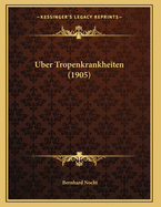 Uber Tropenkrankheiten (1905)