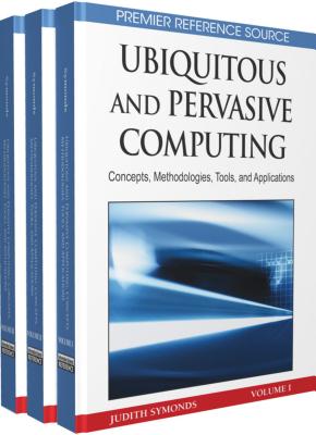 Ubiquitous and Pervasive Computing: Concepts, Methodologies, Tools, and Applications - Symonds, and Symonds, Judith (Editor), and Hassanien, Aboul Ella (Editor)