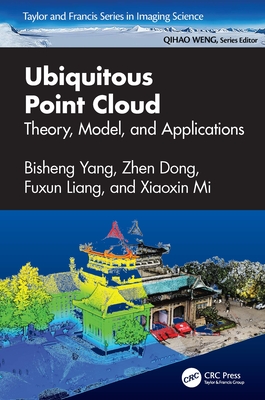 Ubiquitous Point Cloud: Theory, Model, and Applications - Yang, Bisheng, and Dong, Zhen, and Liang, Fuxun