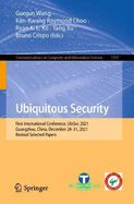 Ubiquitous Security: First International Conference, UbiSec 2021, Guangzhou, China, December 28-31, 2021, Revised Selected Papers