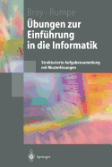 Ubungen Zur Einfuhrung in Die Informatik: Strukturierte Aufgabensammlung Mit Musterlosungen