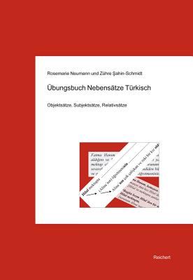 Ubungsbuch Nebensatze Turkisch: Objektsatze, Subjektsatze, Relativsatze - Neumann, Rosemarie, and Sahin-Schmidt, Zuhre