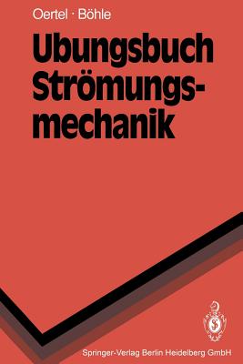 Ubungsbuch Stromungsmechanik - Oertel, Herbert Jr., and Bach, Martin F.