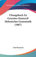 Ubungsbuch Zu Gesenius-Kautzsch' Hebraischer Grammatik (1887)