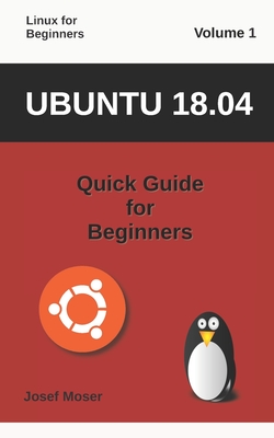 Ubuntu 18.04: Quick Guide for Beginners - Moser, Josef