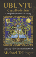 UBUNTU Contributionism: A Blueprint for Human Prosperity - Tellinger, Michael