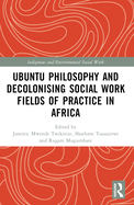 Ubuntu Philosophy and Decolonising Social Work Fields of Practice in Africa