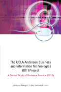 UCLA Anderson Business and Information Technologies (Bit) Project, The: A Global Study of Business Practice (2012)