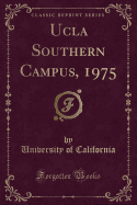 UCLA Southern Campus, 1975 (Classic Reprint)