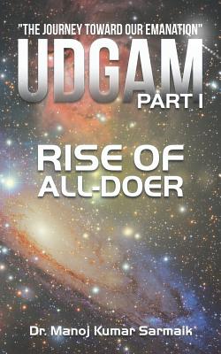 Udgam Part I: Rise of All-doer - Sarmaik, Manoj Kumar, Dr.