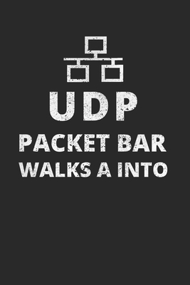 UDP Packet Bar Walks A Into: Administrator Notebook for Sysadmin / Network or Security Engineer / DBA in IT Infrastructure / Information Systems - Sysadmin and Network Administrators Jour