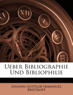 Ueber Bibliographie Und Bibliophilie