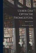 Ueber Das Optische Fromgefhl: Ein Beitrag Zur Aesthetik