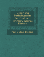 Ueber Das Pathologische Bei Goethe