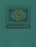 Ueber Den Zusammenhang Zwischen Ethik Und Aesthetik Von Micha Joseph Berdyczewski - Berdichevsky, Micah Joseph 1865-1921 (Creator)