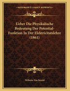 Ueber Die Physikalische Bedeutung Der Potential-Funktion in Der Elektricitatslehre (1861)